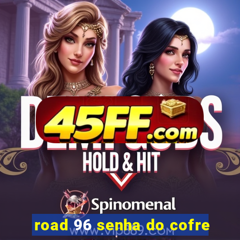road 96 senha do cofre